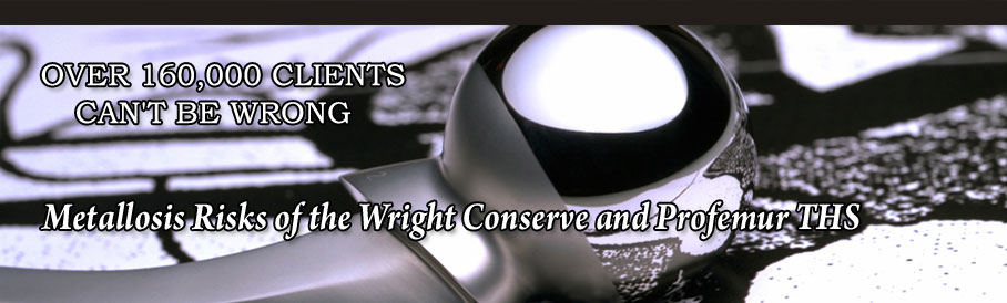 Metallosis Risks- of the Wright Conserve and Profemur THS